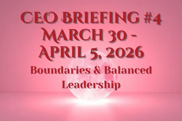 CEO Briefing #4 ~ March 30–April 5, 2026