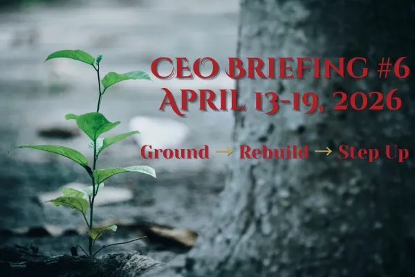 CEO Briefing #6 ~ April 13–19, 2026