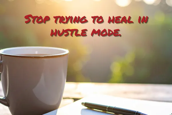 Stop Trying to Heal in Hustle Mode