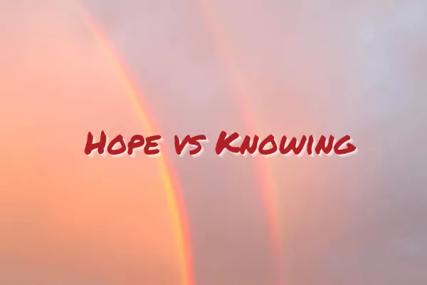 Hope vs Knowing: Trusting Your Intuition in Business and Life