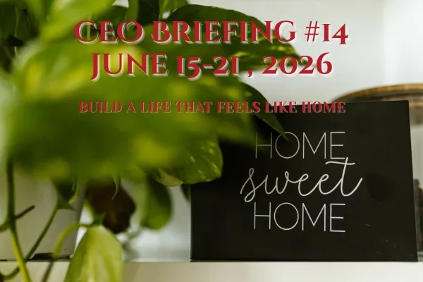 Spiritual CEO Weekly Briefing: Build a Life That Feels Like Home (June 15-21, 2026)