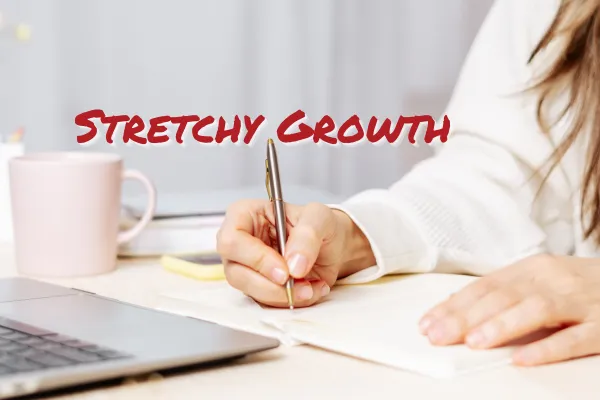 Stretchy Growth, Scary Steps & Moving Forward Anyway