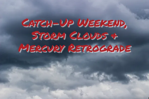 Catch-Up Weekend, Storm Clouds & Mercury Retrograde | Dang Thang Diaries