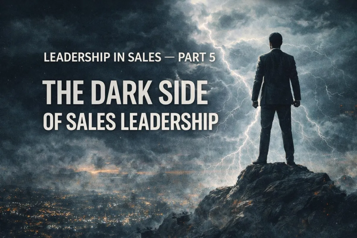 Leadership in Sales — Part 5 - The Dark Side of Sales Leadership