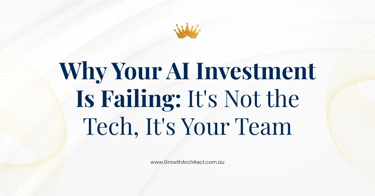 Your AI Investment Is Failing: It's Not the Tech, It's Your Team