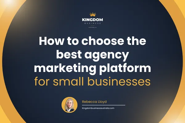 How to choose the best agency marketing platform for small businesses