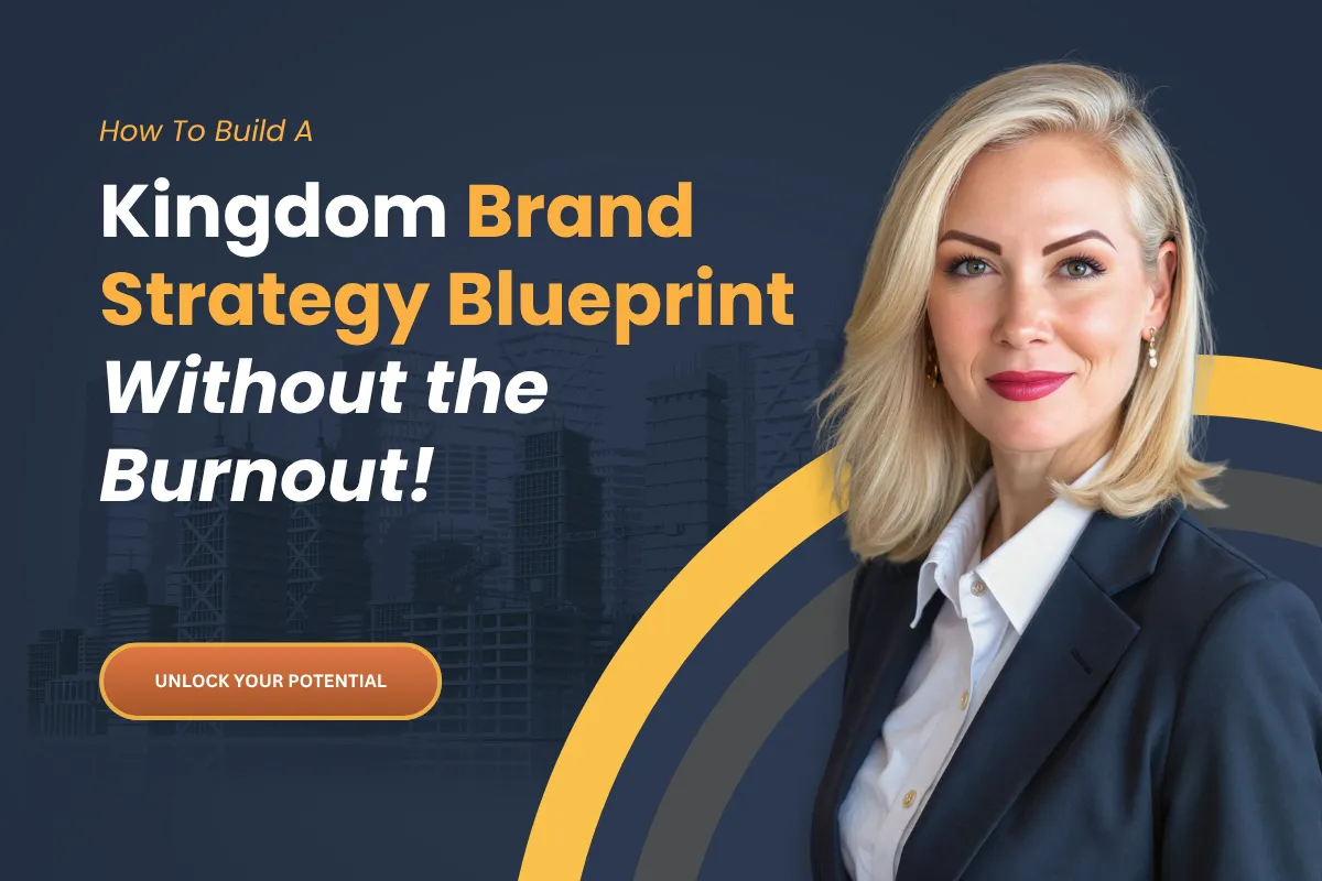 How To Build A Kingdom Brand Strategy Blueprint (without the burnout!)