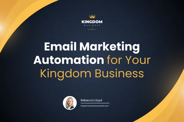 Email Marketing Automation for Your Kingdom Business