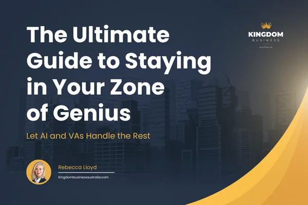 The Ultimate Guide to Staying in Your Zone of Genius: Let AI and VAs Handle the Rest