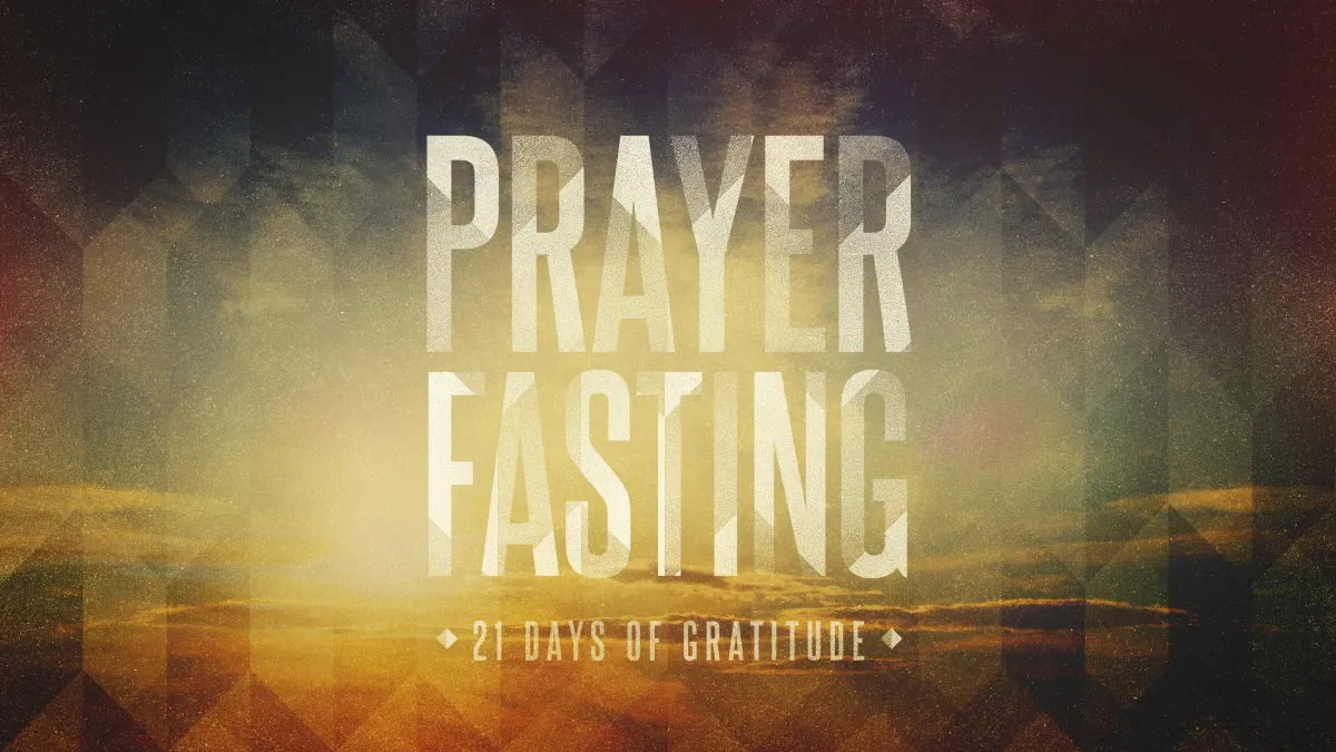 Prayer Fasting, 21 days of gratitude
