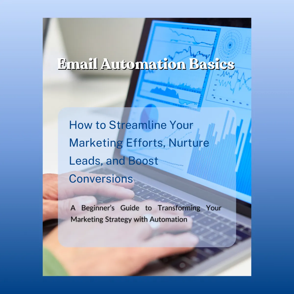 Email Automation Basics to Streamline Your Marketing Efforts