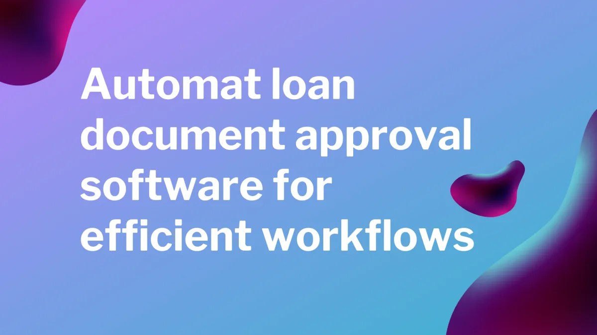 Automate loan document approval software for efficient workflows