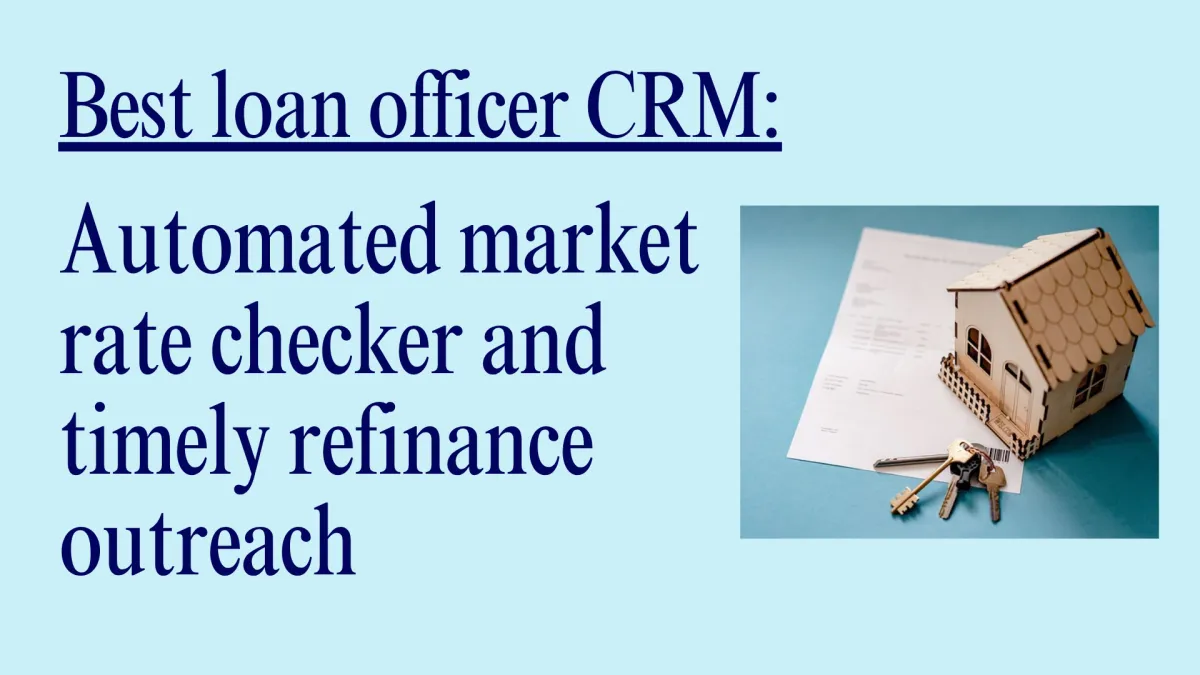 Best loan officer CRM with automated market rate checker and timely refinance outreach in 2026
