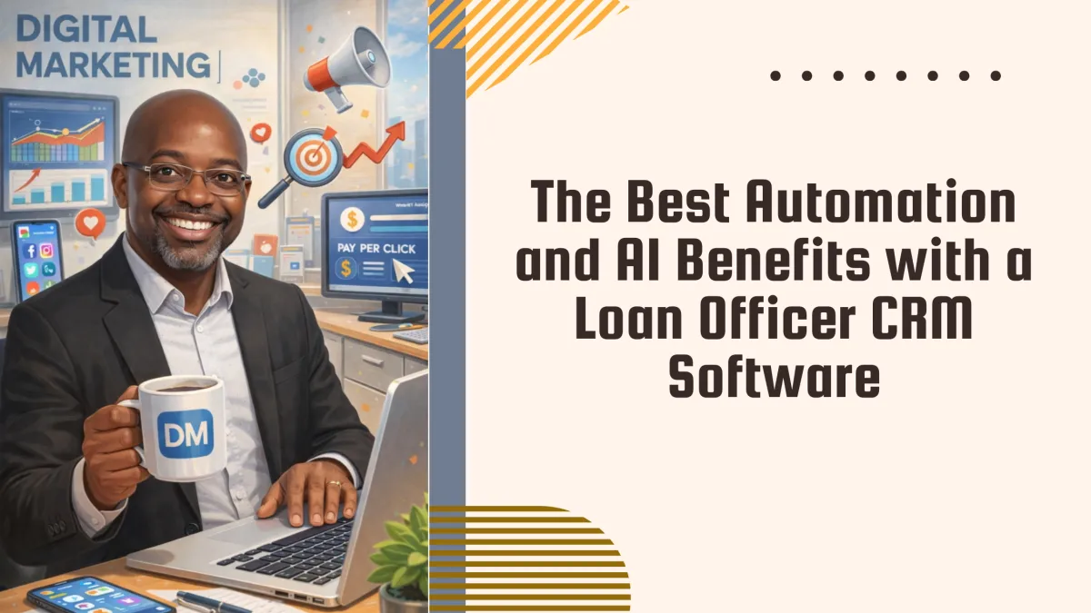 The best automation and AI benefits in 2026 for loan officer CRM software