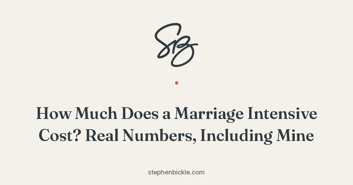 How Much Does a Marriage Intensive Cost? Real Numbers, Including Mine | Stephen Bickle
