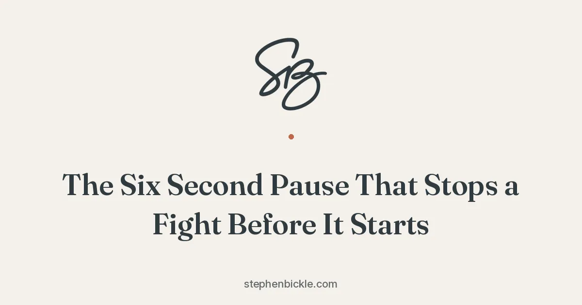 The Six Second Pause That Stops a Fight Before It Starts | Stephen Bickle