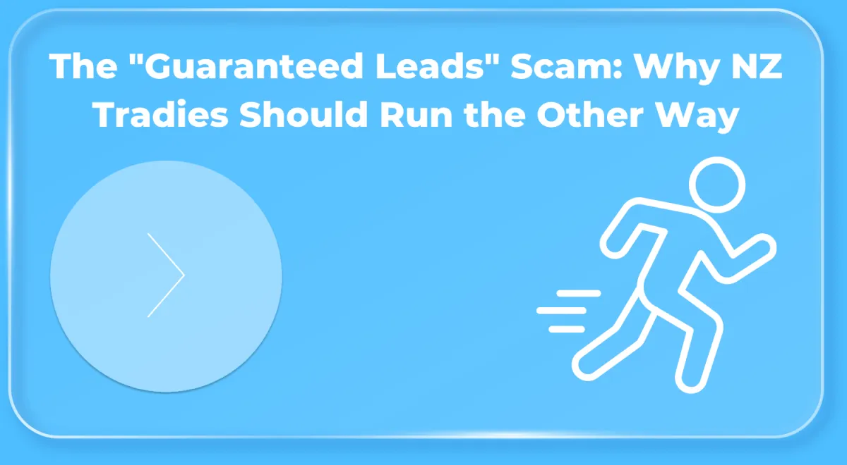 The "Guaranteed Leads" Scam: Why NZ Tradies Should Run the Other Way