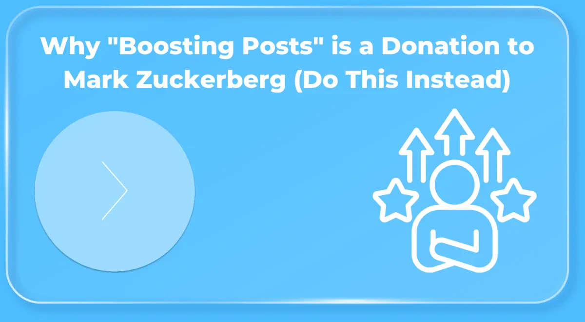 Why "Boosting Posts" is a Donation to Mark Zuckerberg (Do This Instead)