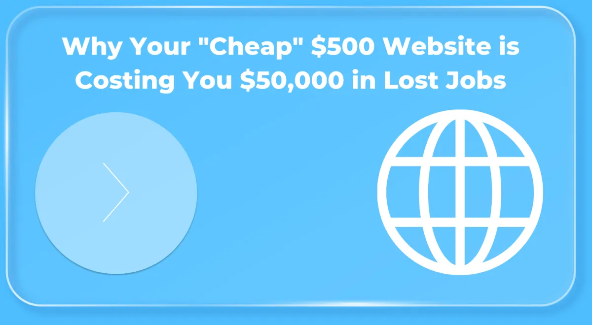 Why Your "Cheap" $500 Website is Costing You $50,000 in Lost Jobs