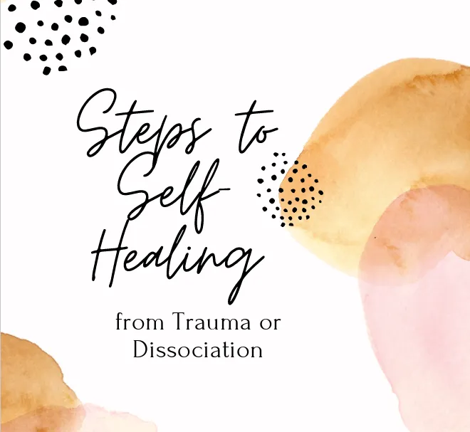 Seps to Self Healing from Trauma and Dissociation