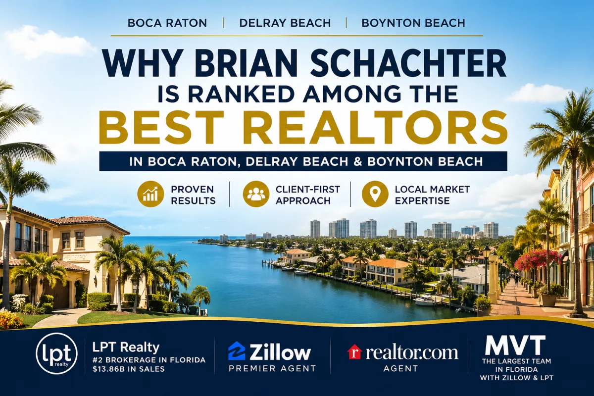 Why Brian Schachter Is One of the Best Realtors in Boca Raton, Delray Beach & Boynton Beach
