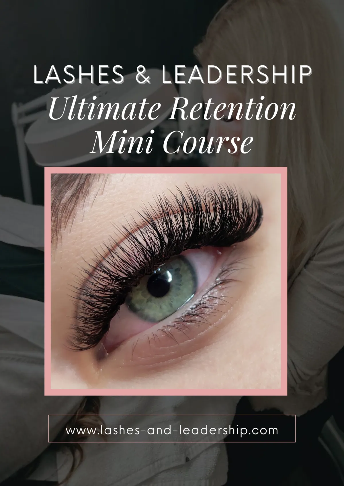 Pink and black book cover photo for the Lashes and Leadership Ultimate Lash Retention Mini-Course