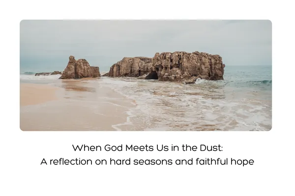 When God Meets Us in the Dust