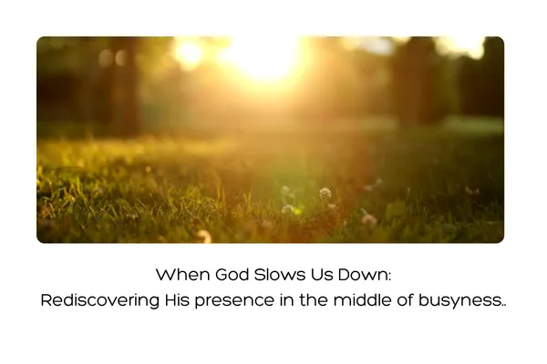 When God Slows Us Down