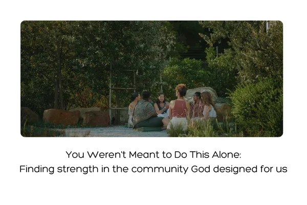 You Weren't Meant to Do This Alone