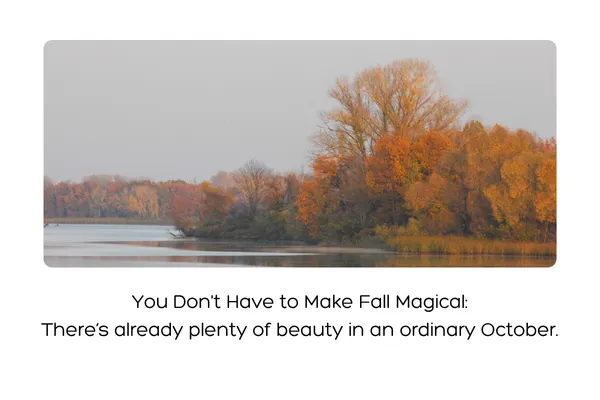 You Don't Have to Make Fall Magical