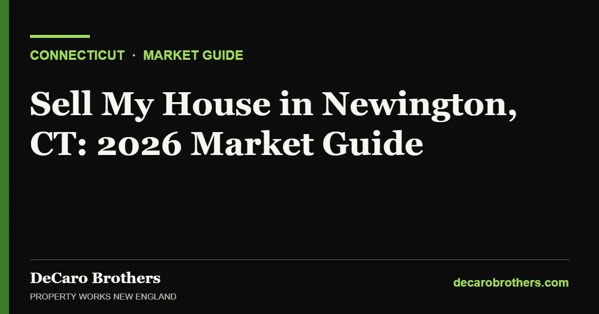 Sell My House in Newington, CT: 2026 Market Guide - DeCaro Brothers, Property Works New England