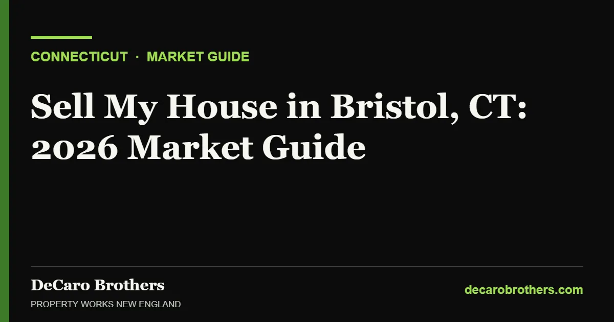 Sell My House in Bristol, CT: 2026 Market Guide - DeCaro Brothers, Property Works New England