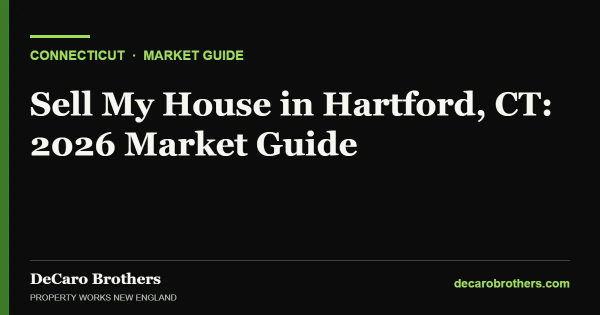 Sell My House in Hartford, CT: 2026 Market Guide - DeCaro Brothers, Property Works New England