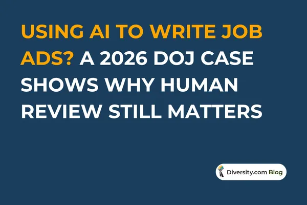 Text graphic with a dark blue background reading: ‘Using AI to Write Job Ads? A 2026 DOJ Case Shows Why Human Review Still Matters’ in bold white and orange font. A Diversity.com Blog label is positioned in the bottom right corner.