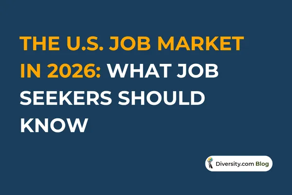 Text graphic with a dark blue background reading: ‘The U.S. Job Market in 2026: What Job Seekers Should Know’ in bold white and orange font. A Diversity.com Blog label is positioned in the bottom right corner.