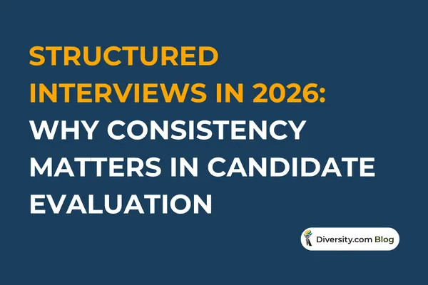 Structured Interviews in 2026: Why Consistency Matters in Candidate Evaluation