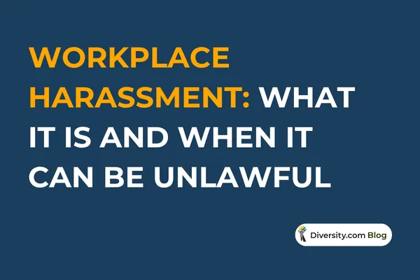 Workplace Harassment: What It Is and When It Can Be Unlawful