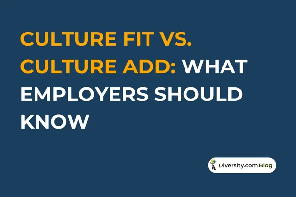 Culture Fit vs. Culture Add: What Employers Should Know