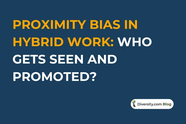 Proximity Bias in Hybrid Work: Who Gets Seen and Promoted?