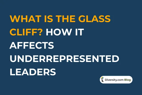 What Is the Glass Cliff? How It Can Affect Underrepresented Leaders