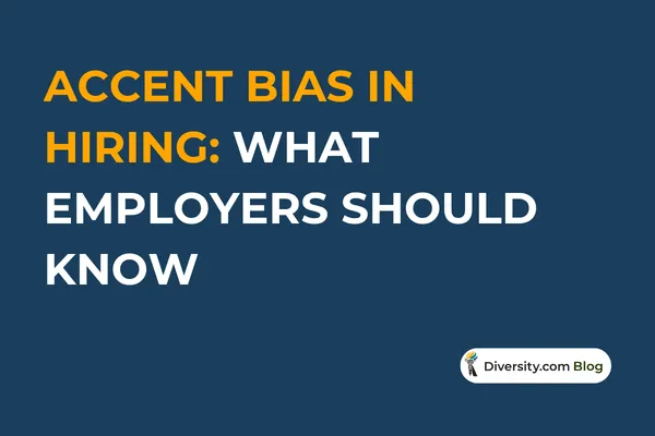 Accent Bias in Hiring: What Employers Should Know