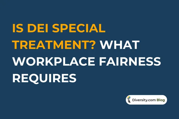 Text graphic with a dark blue background reading: 'Is DEI Special Treatment? What Workplace Fairness Requires’ in bold white and orange font. A Diversity.com Blog label is positioned in the bottom right corner.