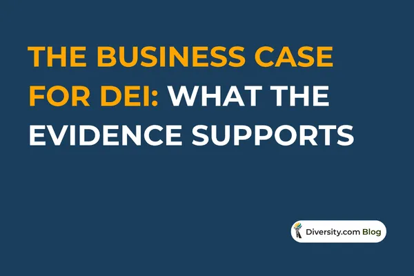 Text graphic with a dark blue background reading: 'The Business Case for DEI: What the Evidence Supports’ in bold white and orange font. A Diversity.com Blog label is positioned in the bottom right corner.