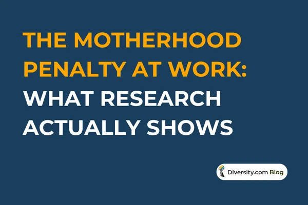 Text graphic with a dark blue background reading: ‘The Motherhood Penalty at Work: What Research Actually Shows’ in bold white and orange font. A Diversity.com Blog label is positioned in the bottom right corner.