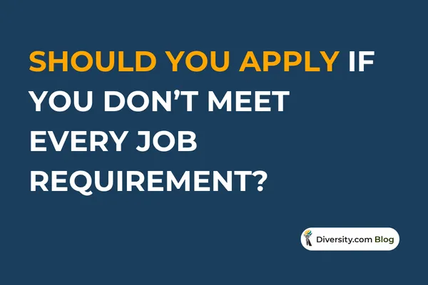 Should You Apply If You Don’t Meet Every Job Requirement?