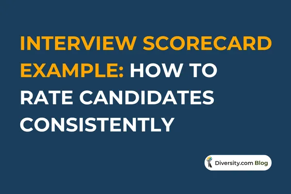 Text graphic with a dark blue background reading: ‘Interview Scorecard Example: How to Rate Candidates Consistently’ in bold white and orange font. A Diversity.com Blog label is positioned in the bottom right corner.