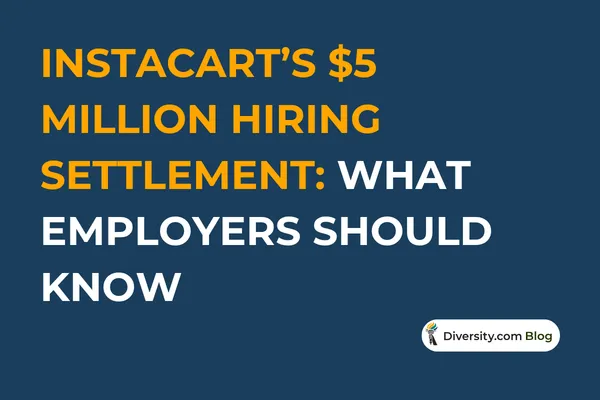 Text graphic with a dark blue background reading: ‘Instacart’s $5 Million Hiring Settlement: What Employers Should Know’ in bold white and orange font. A Diversity.com Blog label is positioned in the bottom right corner.