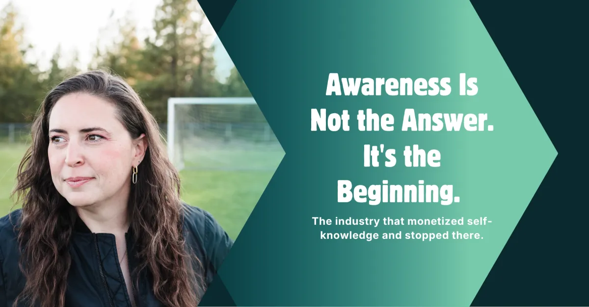 Awareness Is Not the Answer. It's the Beginning.