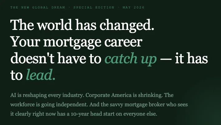 Your mortgage career doesn't have to catch up — it has to lead.