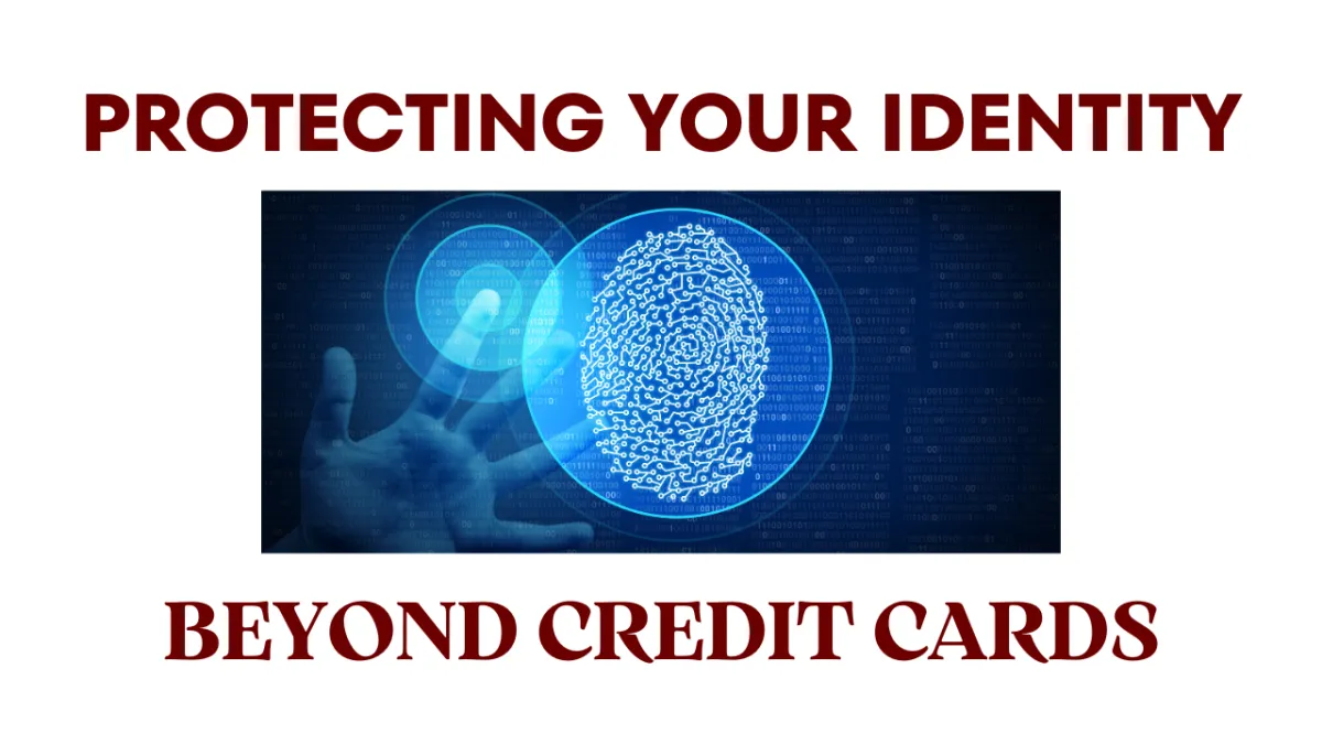 protect your identity: beyond credit cards